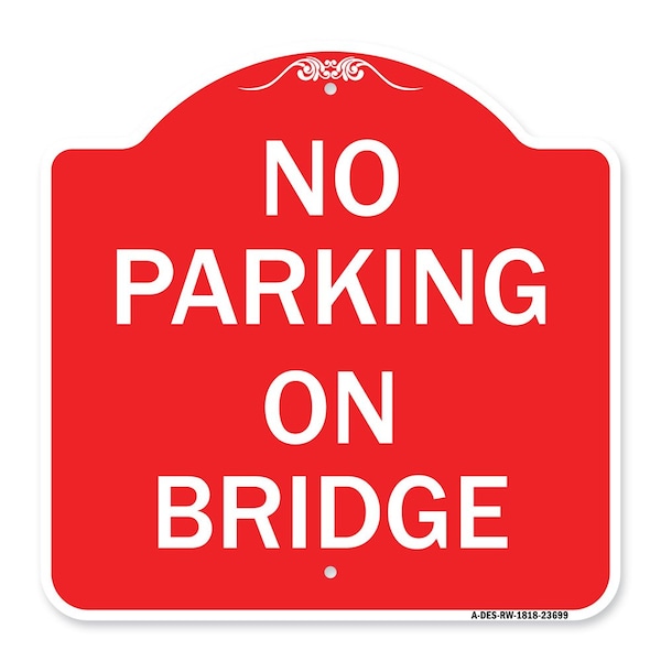 Signmission Designer Series Sign-No Parking on Bridge, Red & White Aluminum Sign, 18" x 18", RW-1818-23699 A-DES-RW-1818-23699 - main